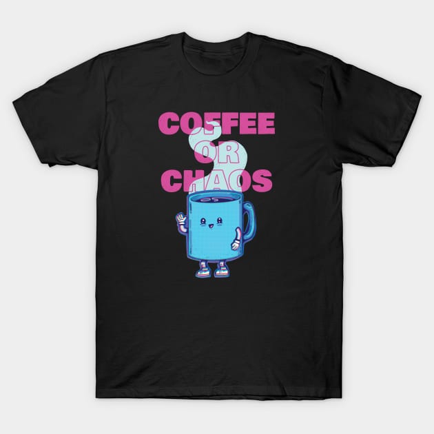 Coffee Or Chaos T-Shirt by Coffee Hotline